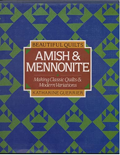 9781897954560: Amish and Mennonite: Making Classic Quilts and Modern Variations (Beautiful Quilts S.)