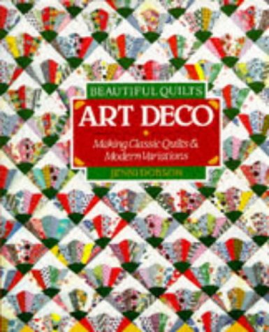 Stock image for Art Deco - Making Classic Quilts and Modern Variations (Beautiful Quilts) for sale by Die Bchertruhe