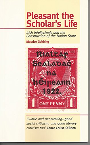 9781897959060: Pleasant the Scholar's Life: Irish Intellectuals and the Construction of the Nation State