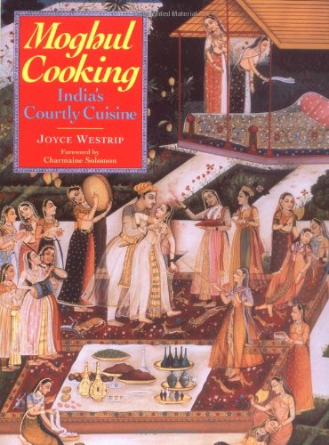 Stock image for Moghul Cooking: India's Courtly Cuisine for sale by ThriftBooks-Atlanta