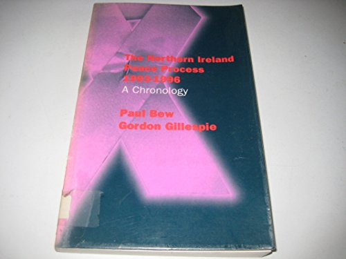 The Northern Ireland Peace Process 1993-1996: A Chronology (9781897959282) by Bew, Paul; Gillespie, Gordon; Gillepsie, Gordon