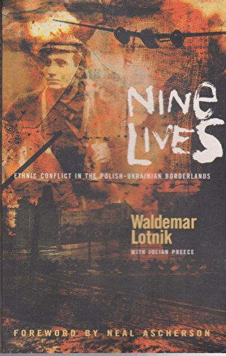 Nine Lives: Ethnic conflict in the Polish-Ukrainian Borderlands - Lotnik, Waldemar