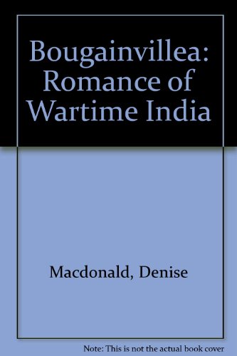 Stock image for Bougainvillea : A Romance Of Wartime India for sale by M. W. Cramer Rare and Out Of Print Books