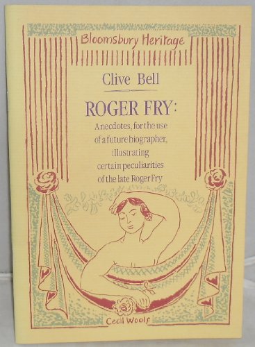Stock image for Roger Fry: Anecdotes, for the use of a future biographer, illustrating certain peculiarities of the late Roger Fry (The Bloomsbury heritage series) for sale by JuddSt.Pancras