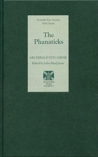 Imagen de archivo de The Phanaticks (Scottish Text Society Fifth Series) a la venta por Books From California