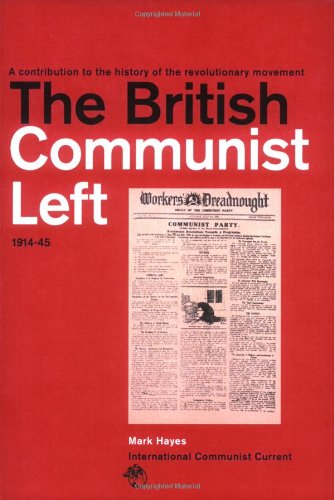 The British Communist Left 1914-45 (9781897980118) by Mark Hayes