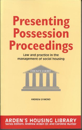 Beispielbild fr Presenting Possession Proceedings: Law and Practice in the Management of Social Housing (Arden's Housing Library) zum Verkauf von WorldofBooks