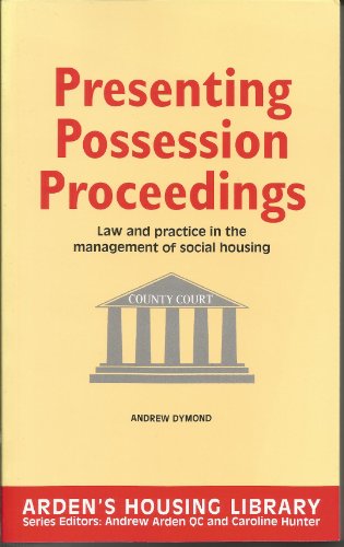 9781898001157: Presenting Possession Proceedings: Law and Practice in the Management of Social Housing (Arden's Housing Library Series)