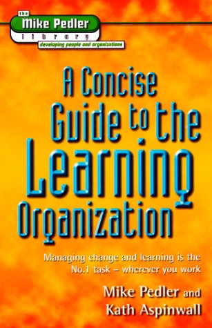 Imagen de archivo de A Concise Guide to the Learning Organization (The Mike Pedler Library) a la venta por MusicMagpie