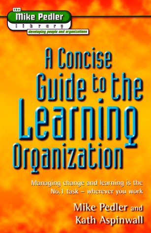 Stock image for A Concise Guide to the Learning Organization (The Mike Pedler Library) for sale by MusicMagpie