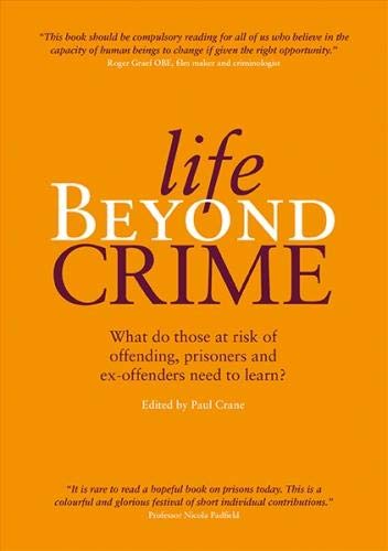 Beispielbild fr Life Beyond Crime: What do those at risk of offending, prisoners and ex-offenders need to learn? zum Verkauf von AwesomeBooks