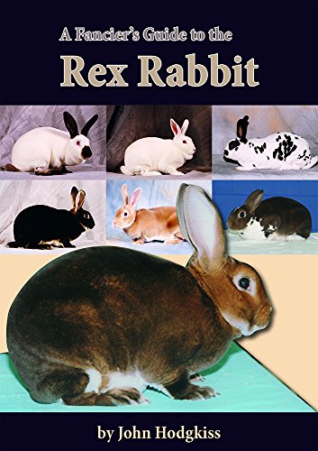Stock image for A Fancier's Guide to the Rex Rabbit for sale by old aberdeen bookshop