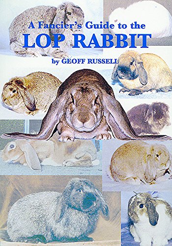 Stock image for A Fancier's Guide to the Lop Rabbit for sale by WorldofBooks