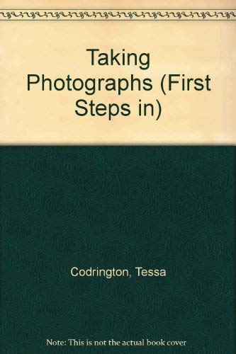 Stock image for First Steps In: Taking Photographs (First Steps) for sale by HPB Inc.