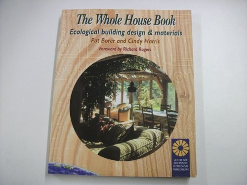 Beispielbild fr The Whole House Book : Ecological Building Design and Materials zum Verkauf von Better World Books