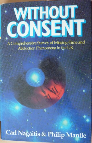 Imagen de archivo de Without Consent: Missing Time and Abduction Phenomena - The British Cases a la venta por WorldofBooks