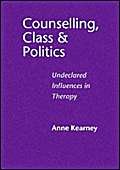 Beispielbild fr Counselling, Class and Politics: Undeclared Influences in Therapy zum Verkauf von WorldofBooks