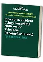 9781898059127: Incomplete Guide to Using Counselling Skills on the Telephone