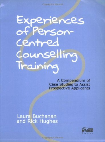 Beispielbild fr Experiences of Person-Centred Counselling Training : A Compenduim of Case Studies to Assist Prospective Applicants zum Verkauf von Better World Books