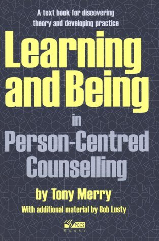 Beispielbild fr Learning and Being in Person-Centred Counselling : A Textbook for Discovering Theory and Developing Practice zum Verkauf von Better World Books