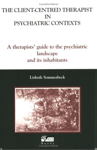 9781898059554: The Client-Centred Therapist in Psychiatric Contexts: A Therapists Guide to the Psychiatric Landscape and Its Inhabitants