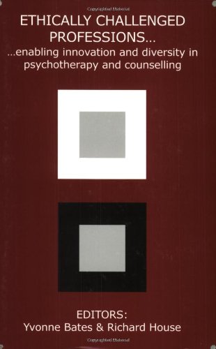 9781898059615: Ethically Challenged Professions: Enabling Innovation and Diversity in Psychotherapy and Counselling