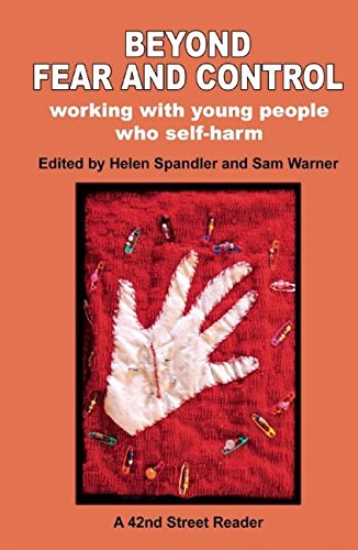 Stock image for Beyond Fear and Control: Working with Young People Who Self Harm for sale by Goldstone Books
