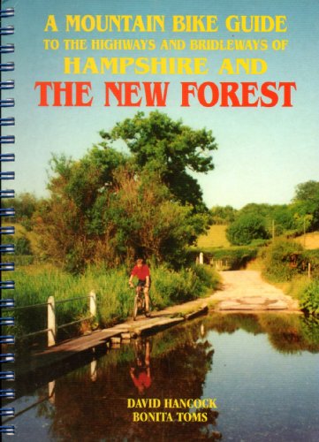 Stock image for The Mountain Bike Guide to the Highways and Bridleways of Hampshire and the New Forest for sale by WorldofBooks