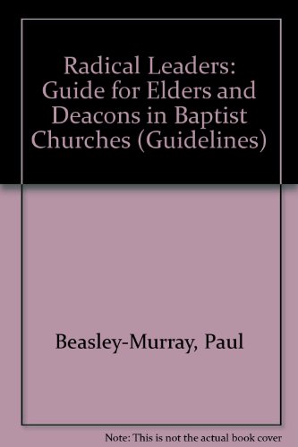 9781898077282: Radical Leaders: Guide for Elders and Deacons in Baptist Churches (Guidelines)