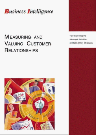 9781898085331: Measuring and Valuing Customer Relationships: How to Develop the Measures That Drive Profitable CRM Strategies