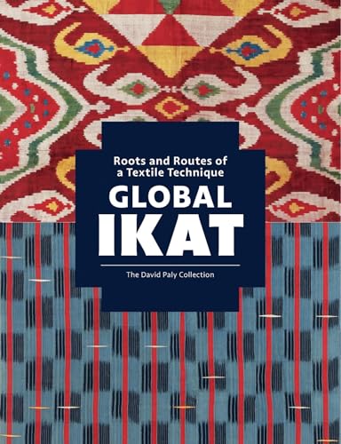 9781898113904: Global Ikat: Roots and Routes of a Textile Technique