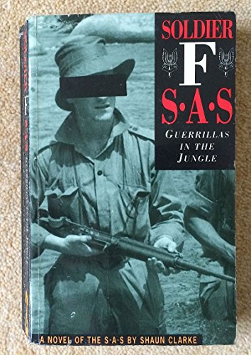 Soldier F : SAS - Guerrillas in the Jungle - Clarke, Shaun