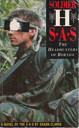 Stock image for Soldier H: SAS - The Headhunters of Borneo for sale by AwesomeBooks