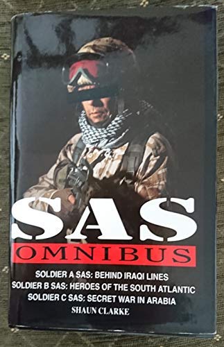 Imagen de archivo de SAS Omnibus: "Soldier A: SAS - Behind Iraqi Lines", "Soldier B: SAS - Heroes of the South Atlantic", "Soldier C: SAS - Secret War in Arabia" a la venta por WorldofBooks