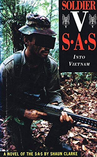 Soldier V : Sas - Into Vietnam - A Novel of the Sas - Shaun Clarke