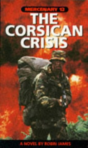 Mercenary 12: the Corsican Crisis (Mercenary) (9781898125679) by Robin James