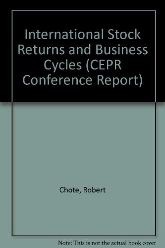Stock image for International Stock Returns and Business Cycles: Report of a Conference Organized by CEPR and the Weiss Center for International Financial Research, the Wharton School, University of Pennsylvania, in June 1994 [CEPR Conference Report No. 5] for sale by Tiber Books