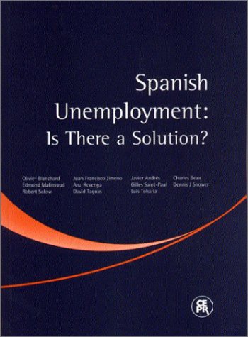 Spanish Unemployment: Is There a Solution? (9781898128182) by Blanchard, Olivier; Jimeno, Juan Francisco; Centre For Economic Policy Research (Great Britain)