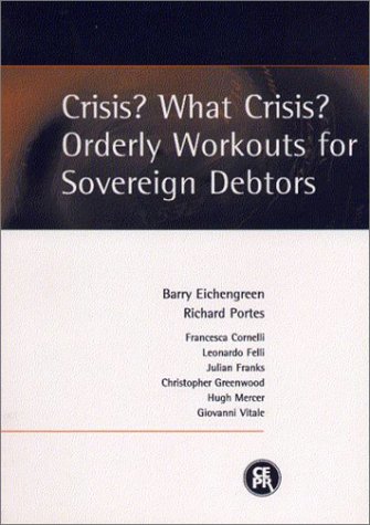 Beispielbild fr Crisis? What Crisis? : Orderly Workouts for Sovereign Debtors zum Verkauf von Better World Books