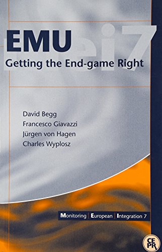 Emu: Getting the End-Game Right (Monitoring European Integration 7) (9781898128267) by Begg, David; Giavazzi, Francesco; Hagen, Jurgen Von; Wyplosz, Charles