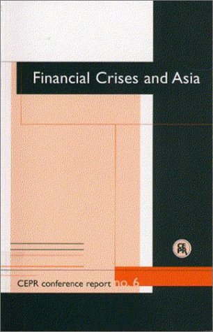 Beispielbild fr Financial Crises and Asia [CEPR Conference Report No. 6] zum Verkauf von Tiber Books