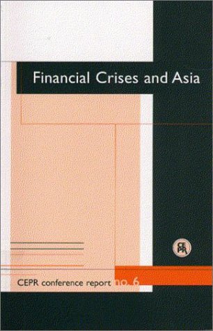 Stock image for Financial Crises and Asia [CEPR Conference Report No. 6] for sale by Tiber Books