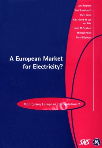 A European Market for Electricity? (Monitoring European Deregulation Series, 2) (9781898128427) by Bergman, Lars; Brunekreeft, Gert; Doyle, Chris; Newbery, David M. G.; Pollitt, Michael; Regibeau, Pierre; Von Der Fehr, Hils-Henrik M.; G, David M