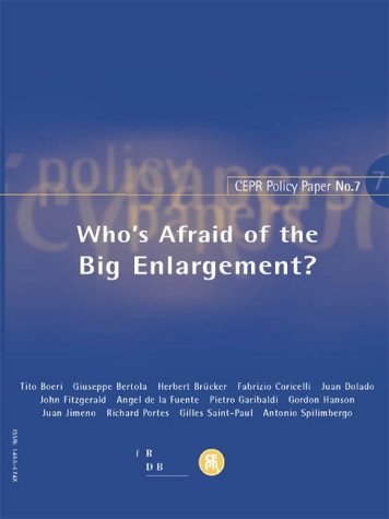 Who's Afraid of the Big Enlargement? (CEPR Policy Paper) (9781898128663) by Bertola, Giuseppe; Dolado, Juan Jose; Fitzgerald, John; Saint-Paul, Gilles; Coricelli, Fabrizio; Jimeno-Serrano, Juan Francisco; Fuente, Angel De...