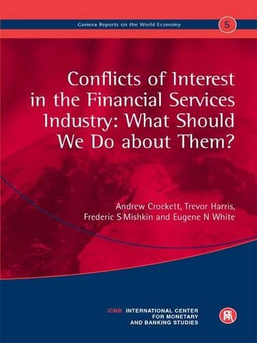 Conflicts of Interest in the Financial Services Industry: What Should We Do About Them?: Geneva Reports on the World Economy 5 (9781898128793) by Crockett, Andrew; Harris, Trevor; Mishkin, Frederic S.; White, Eugene N.