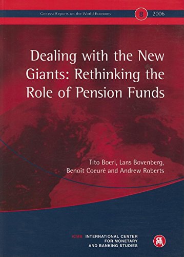 Dealing with the New Giants: Rethinking the Role of Pension Funds: Geneva Reports on the World Economy 8 (9781898128946) by Boeri, Tito; Bovenberg, Lans; Coeure, Benoit; Roberts, Andrew