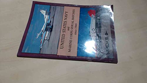 Imagen de archivo de United States Navy and Marine Corps Serial Batches Since 1940 a la venta por Red-books ( Member of P.B.F.A. )