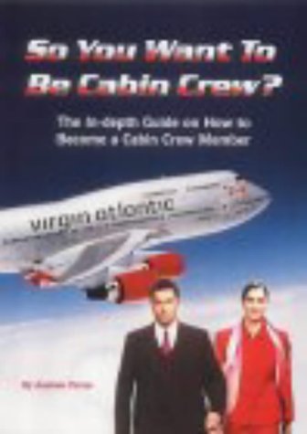 Stock image for So You Want to Be Cabin Crew?: The In-depth Guide on How to Become an Air Cabin Crew Member for sale by WorldofBooks