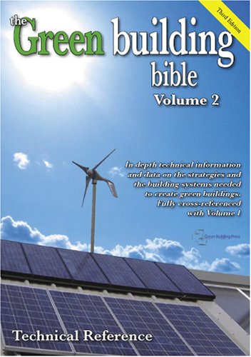 Beispielbild fr Green Building Bible: In Depth Technical Information and Data on the Strategies and Systems Needed to Create Low Energy, Green Buildings. The Perfect . Lower Energy Design Technical Reference: 2 zum Verkauf von AwesomeBooks