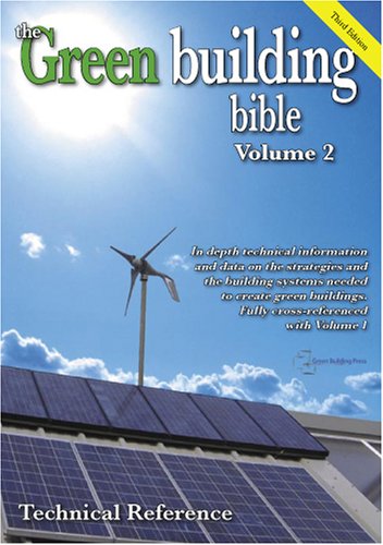 Stock image for Green Building Bible: In Depth Technical Information and Data on the Strategies and Systems Needed to Create Low Energy, Green Buildings. The Perfect . Lower Energy Design Technical Reference: 2 for sale by AwesomeBooks